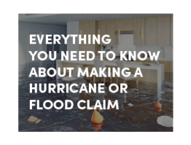 Everything You Need To Know About Making a Hurricane or Flood Claim