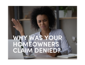 Why was your homeowners claim denied?
