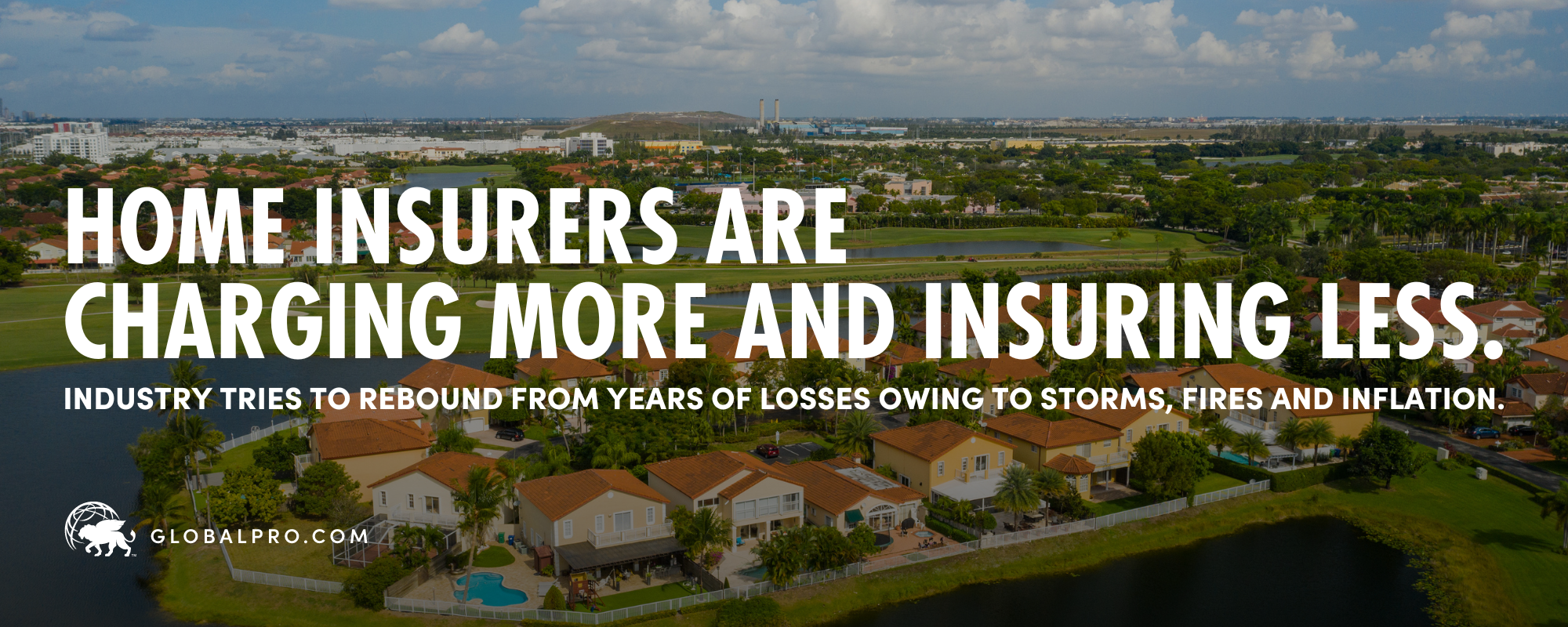Home Insurers Are Charging More and Insuring Less